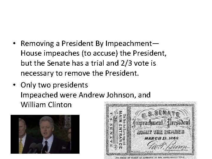  • Removing a President By Impeachment— House impeaches (to accuse) the President, but