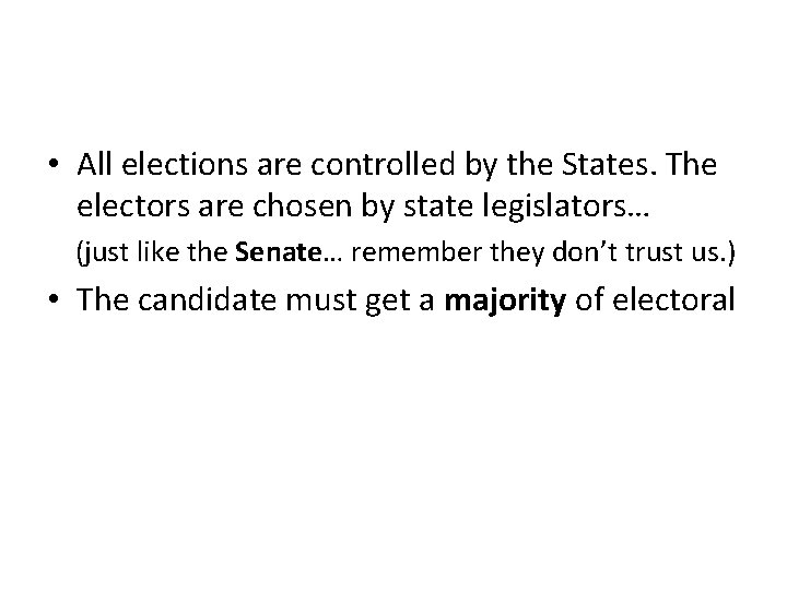  • All elections are controlled by the States. The electors are chosen by