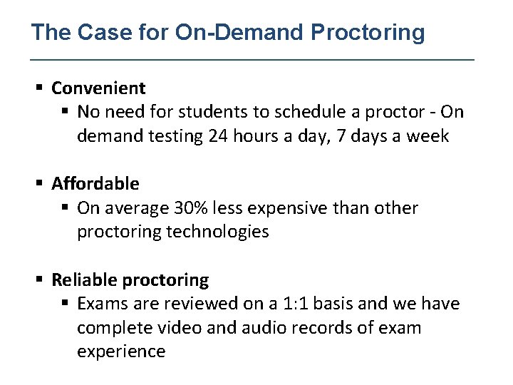 The Case for On-Demand Proctoring § Convenient § No need for students to schedule