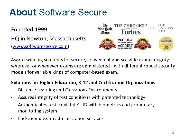 About Software Secure Founded 1999 HQ in Newton, Massachusetts (www. softwaresecure. com) Award-winning solutions