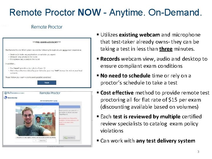 Remote Proctor NOW - Anytime. On-Demand. § Utilizes existing webcam and microphone that test-taker