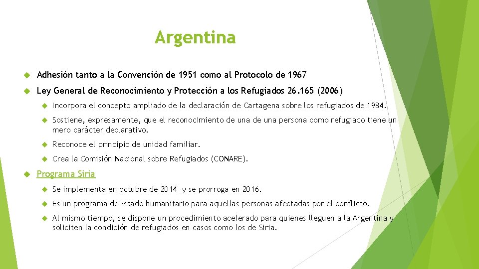 Argentina Adhesión tanto a la Convención de 1951 como al Protocolo de 1967 Ley