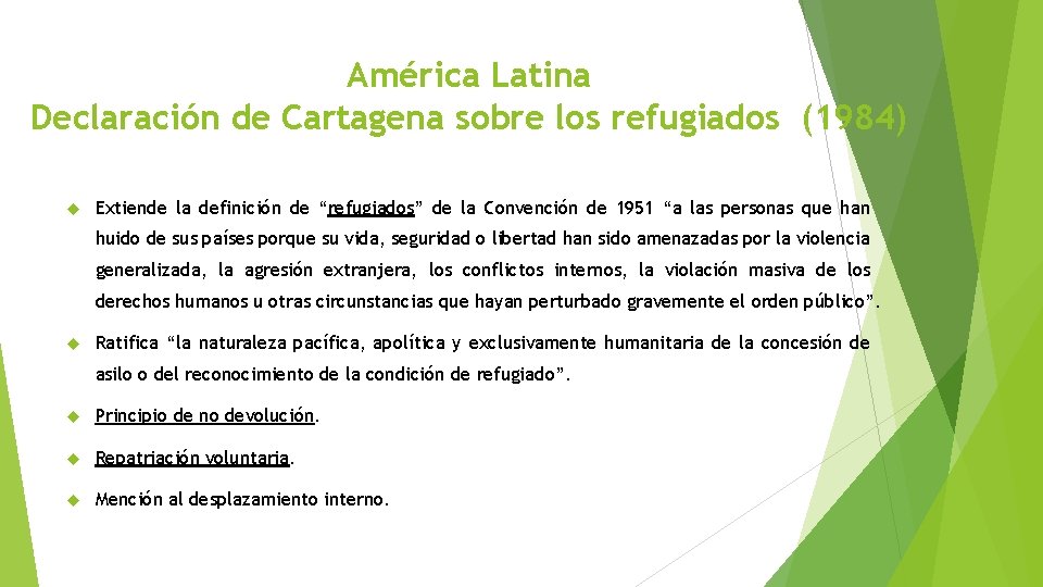 América Latina Declaración de Cartagena sobre los refugiados (1984) Extiende la definición de “refugiados”