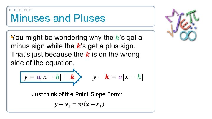 Minuses and Pluses • Just think of the Point-Slope Form: 