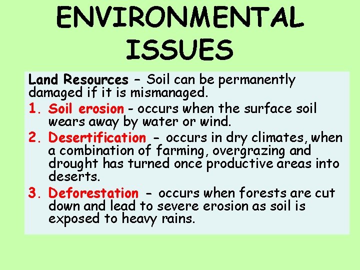 ENVIRONMENTAL ISSUES Land Resources – Soil can be permanently damaged if it is mismanaged.