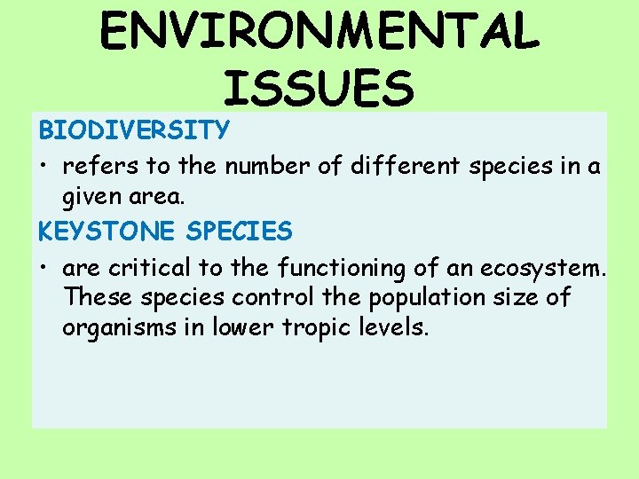 ENVIRONMENTAL ISSUES BIODIVERSITY • refers to the number of different species in a given