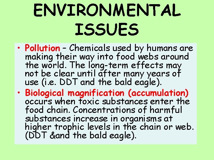 ENVIRONMENTAL ISSUES • Pollution – Chemicals used by humans are making their way into