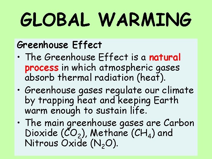 GLOBAL WARMING Greenhouse Effect • The Greenhouse Effect is a natural process in which