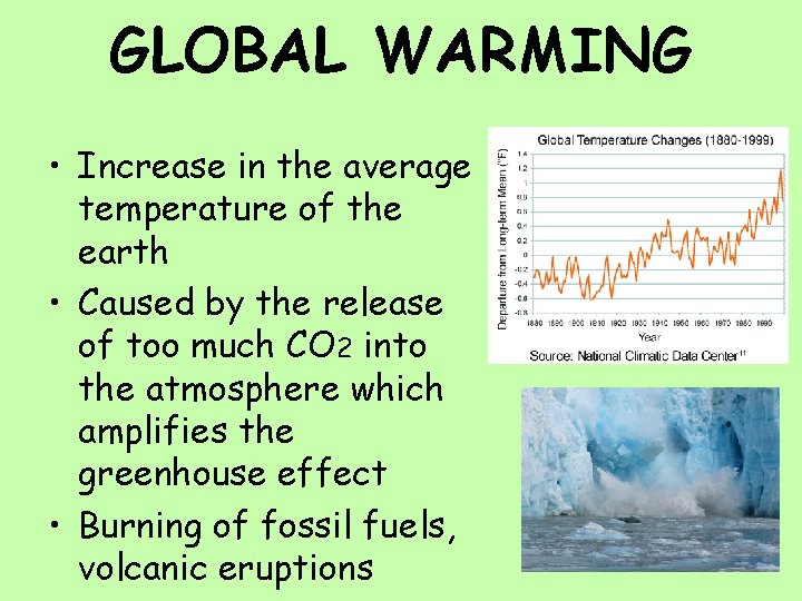 GLOBAL WARMING • Increase in the average temperature of the earth • Caused by
