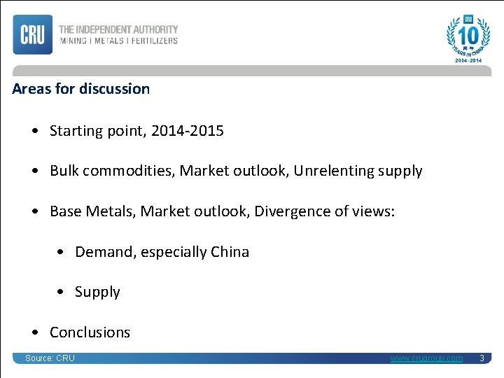 Areas for discussion • Starting point, 2014 -2015 • Bulk commodities, Market outlook, Unrelenting