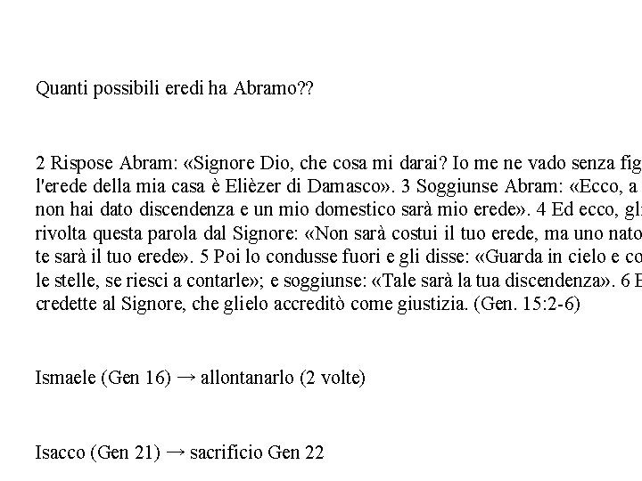 La speranza di un figlio Quanti possibili eredi ha Abramo? ? 2 Rispose Abram: