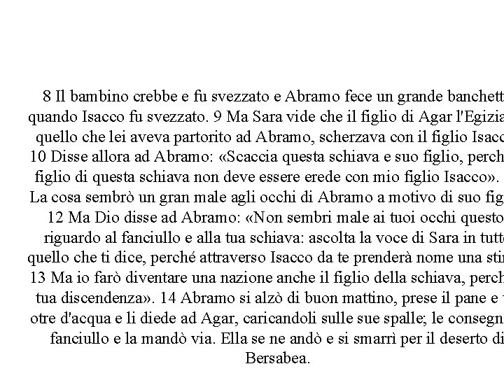 Gen 21: il sacrificio di Ismaele 8 Il bambino crebbe e fu svezzato e