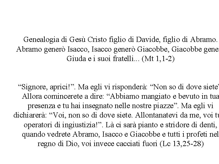 L’importanza dei Patriarchi per Gesù Genealogia di Gesù Cristo figlio di Davide, figlio di