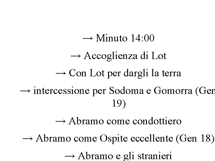 Abramo come AMORE → Minuto 14: 00 → Accoglienza di Lot → Con Lot