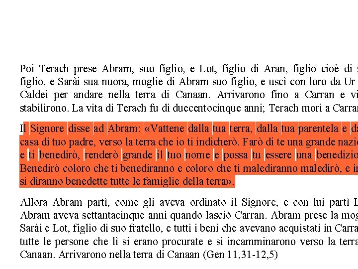 Abramo: il metodo storico-critico Poi Terach prese Abram, suo figlio, e Lot, figlio di