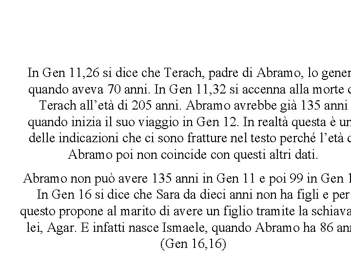 Datazioni nel testo In Gen 11, 26 si dice che Terach, padre di Abramo,