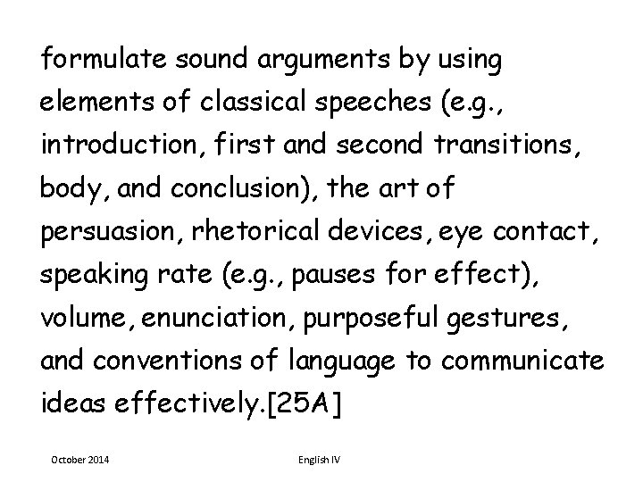 formulate sound arguments by using elements of classical speeches (e. g. , introduction, first