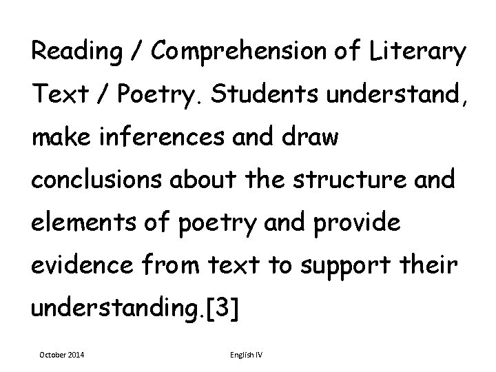 Reading / Comprehension of Literary Text / Poetry. Students understand, make inferences and draw