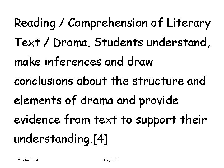 Reading / Comprehension of Literary Text / Drama. Students understand, make inferences and draw
