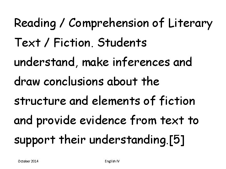 Reading / Comprehension of Literary Text / Fiction. Students understand, make inferences and draw