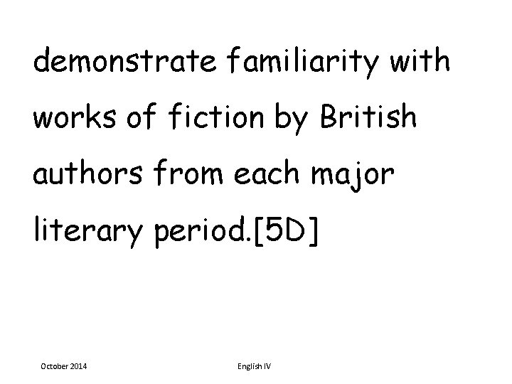 demonstrate familiarity with works of fiction by British authors from each major literary period.