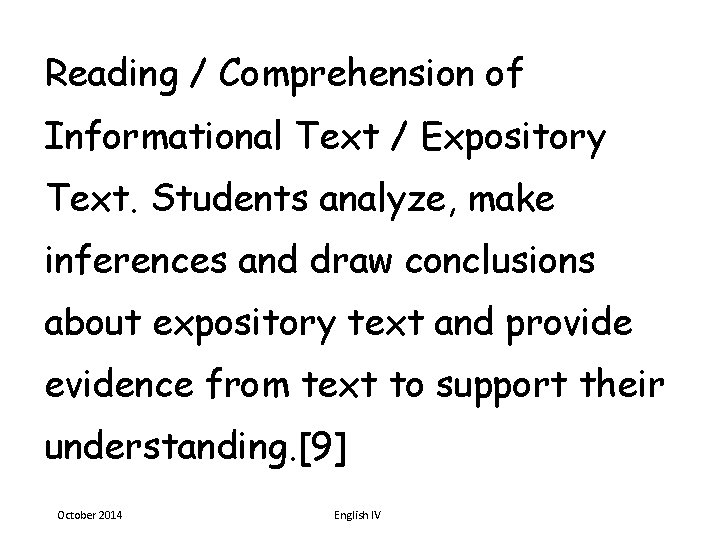 Reading / Comprehension of Informational Text / Expository Text. Students analyze, make inferences and