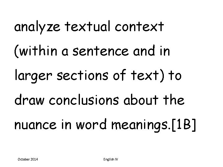 analyze textual context (within a sentence and in larger sections of text) to draw