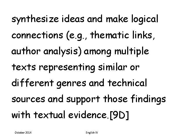 synthesize ideas and make logical connections (e. g. , thematic links, author analysis) among