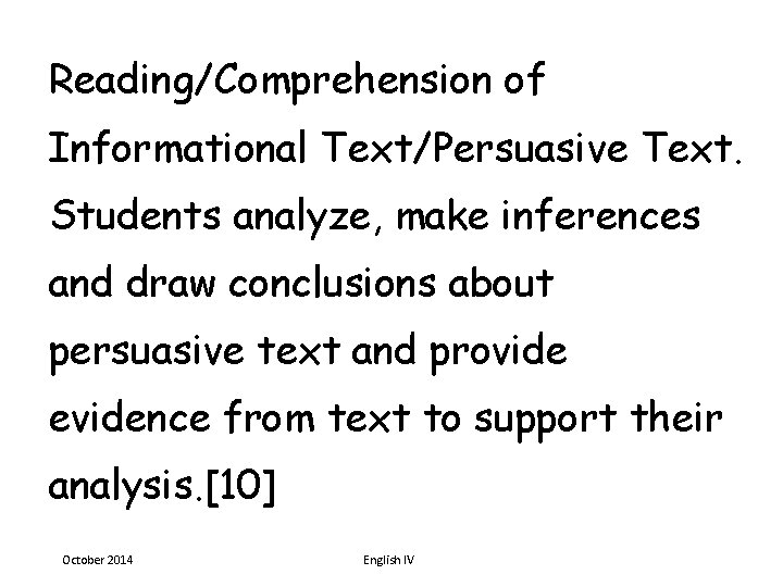 Reading/Comprehension of Informational Text/Persuasive Text. Students analyze, make inferences and draw conclusions about persuasive