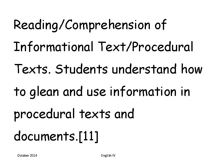 Reading/Comprehension of Informational Text/Procedural Texts. Students understand how to glean and use information in