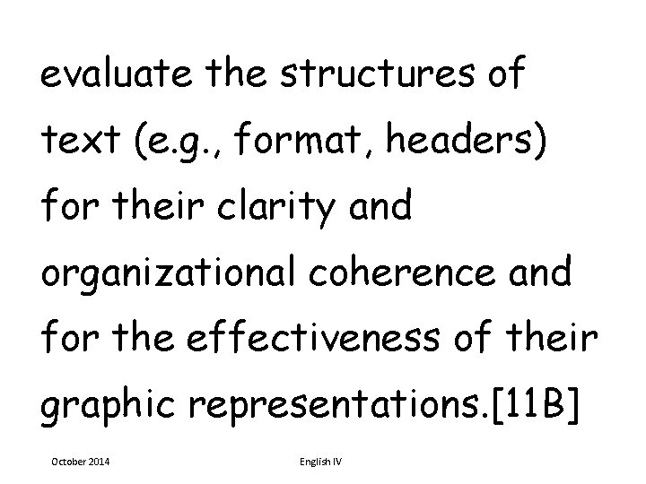 evaluate the structures of text (e. g. , format, headers) for their clarity and