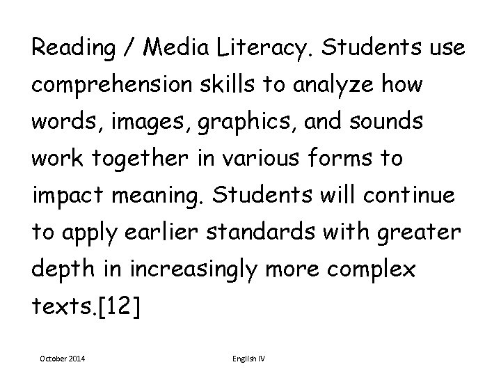 Reading / Media Literacy. Students use comprehension skills to analyze how words, images, graphics,