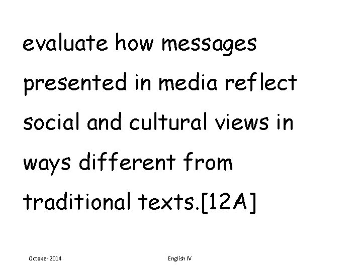 evaluate how messages presented in media reflect social and cultural views in ways different