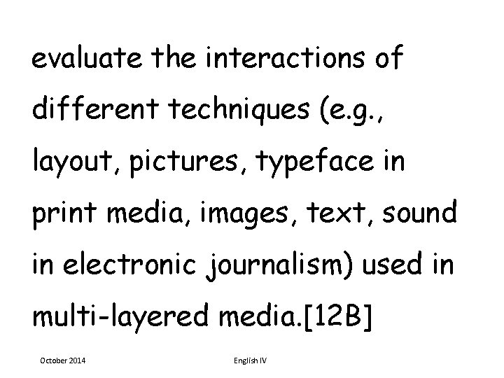 evaluate the interactions of different techniques (e. g. , layout, pictures, typeface in print