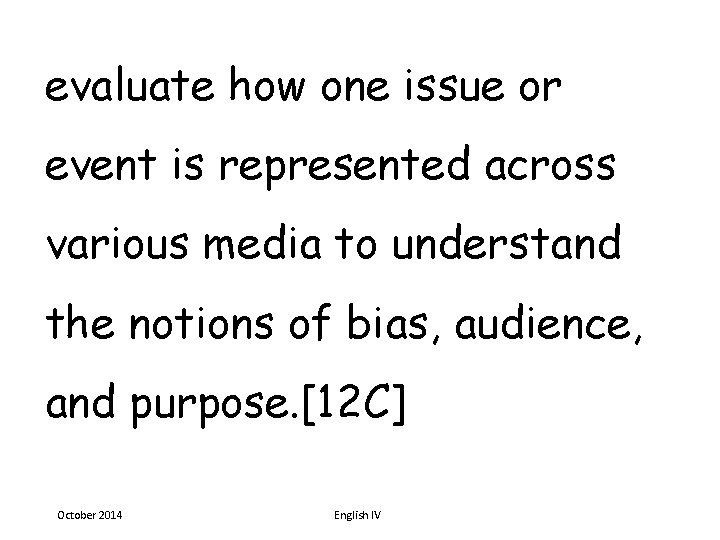 evaluate how one issue or event is represented across various media to understand the