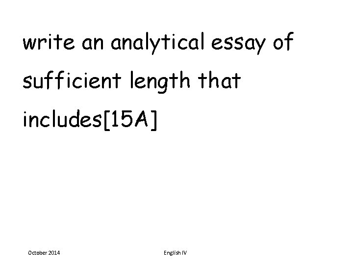 write an analytical essay of sufficient length that includes[15 A] October 2014 English IV