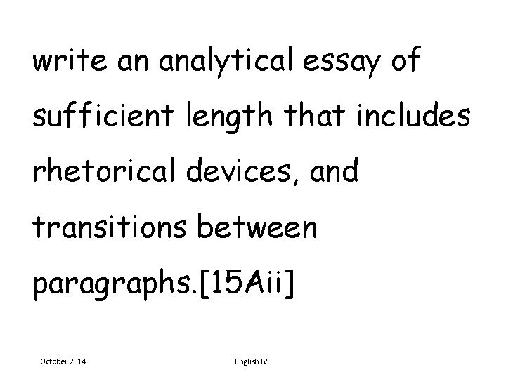 write an analytical essay of sufficient length that includes rhetorical devices, and transitions between