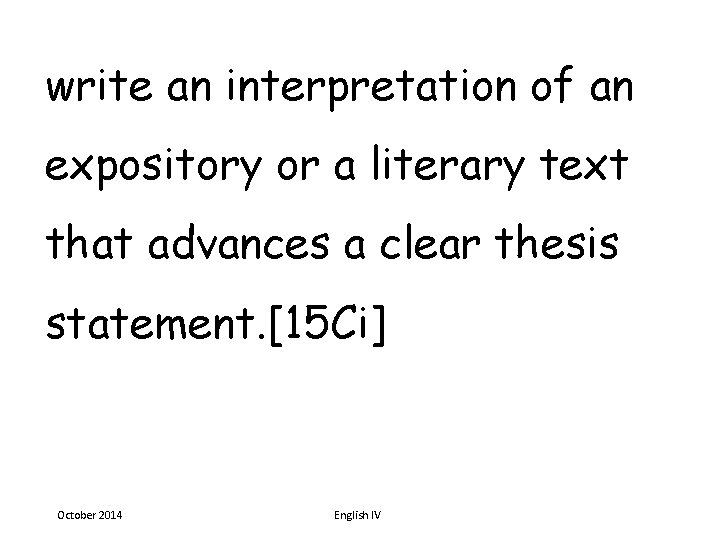 write an interpretation of an expository or a literary text that advances a clear