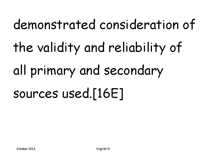 demonstrated consideration of the validity and reliability of all primary and secondary sources used.