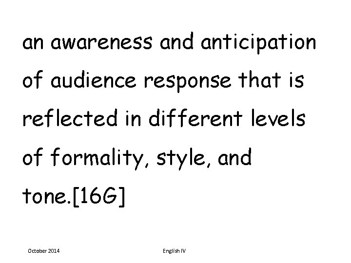 an awareness and anticipation of audience response that is reflected in different levels of