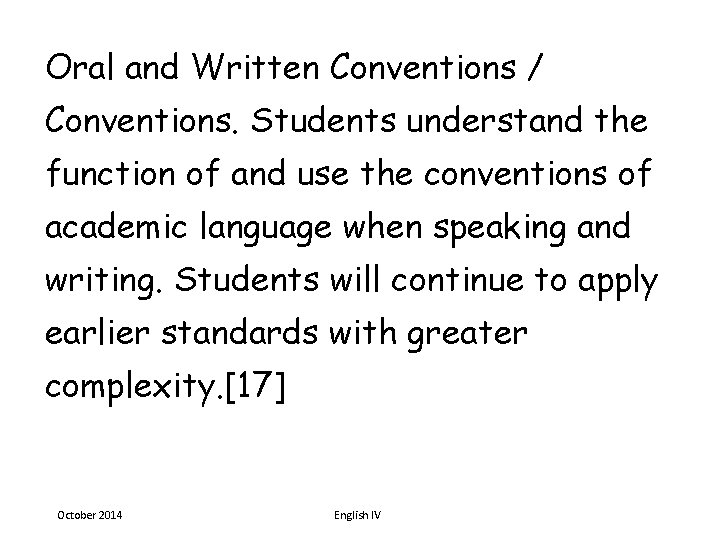 Oral and Written Conventions / Conventions. Students understand the function of and use the