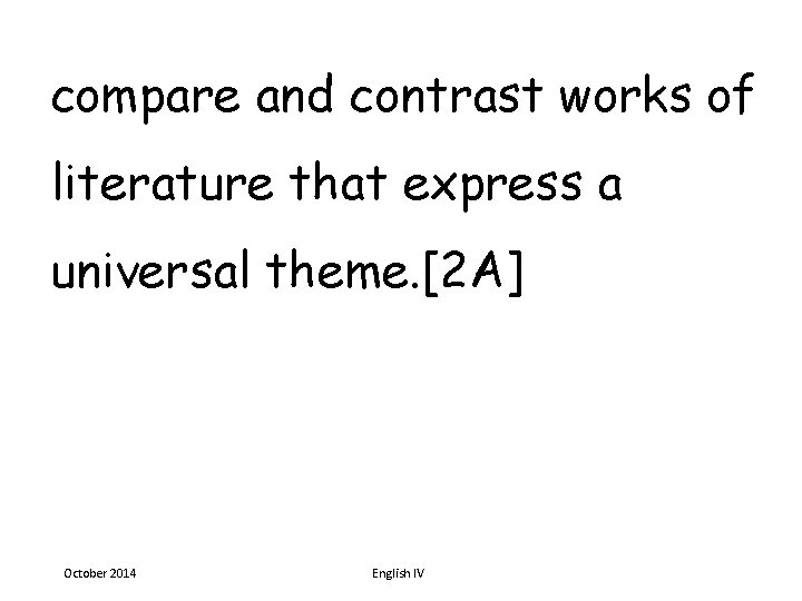 compare and contrast works of literature that express a universal theme. [2 A] October