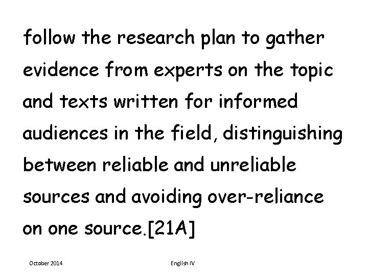 follow the research plan to gather evidence from experts on the topic and texts