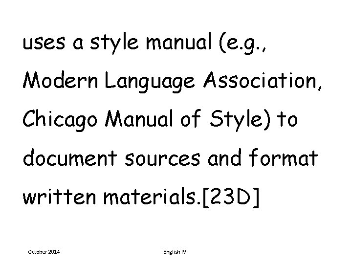 uses a style manual (e. g. , Modern Language Association, Chicago Manual of Style)