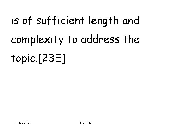 is of sufficient length and complexity to address the topic. [23 E] October 2014