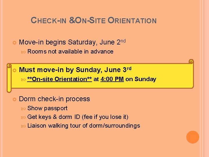 CHECK-IN &ON-SITE ORIENTATION Move-in begins Saturday, June 2 nd Rooms not available in advance