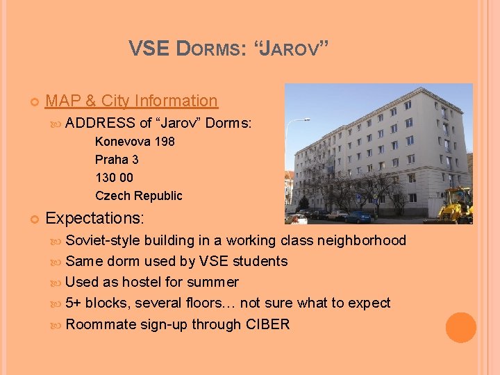 VSE DORMS: “JAROV” MAP & City Information ADDRESS of “Jarov” Dorms: Konevova 198 Praha