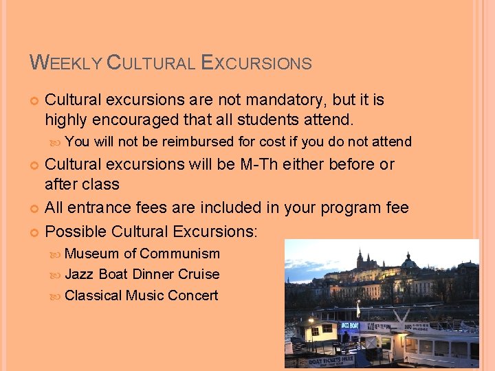 WEEKLY CULTURAL EXCURSIONS Cultural excursions are not mandatory, but it is highly encouraged that