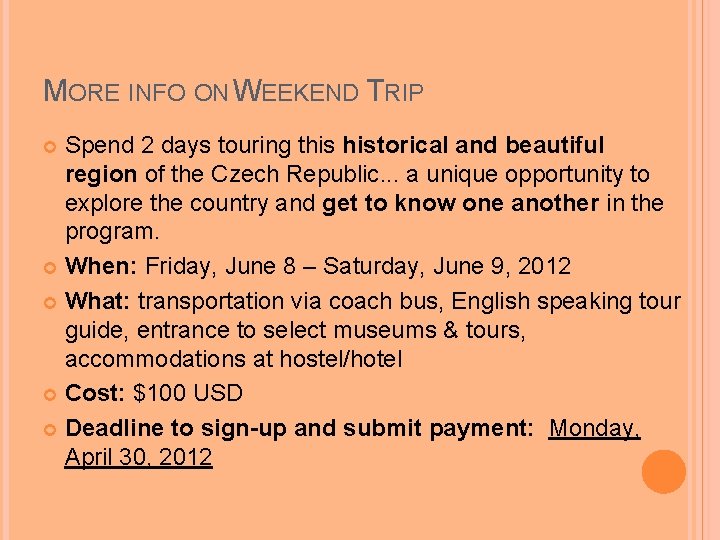 MORE INFO ON WEEKEND TRIP Spend 2 days touring this historical and beautiful region