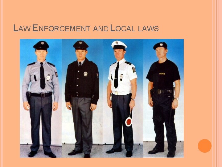 LAW ENFORCEMENT AND LOCAL LAWS 